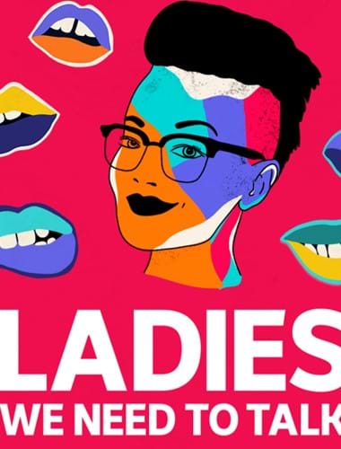 Ladies, We Need To Talk: How to live dangerously image